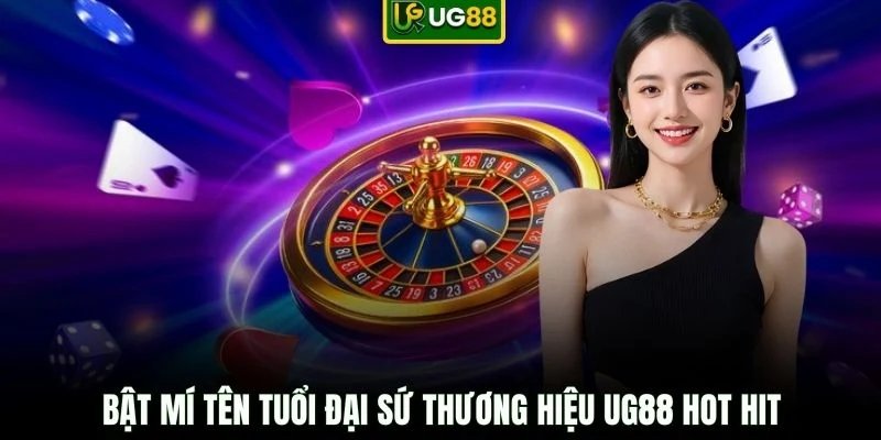 Bật mí tên tuổi đại sứ thương hiệu UG88 hot hit