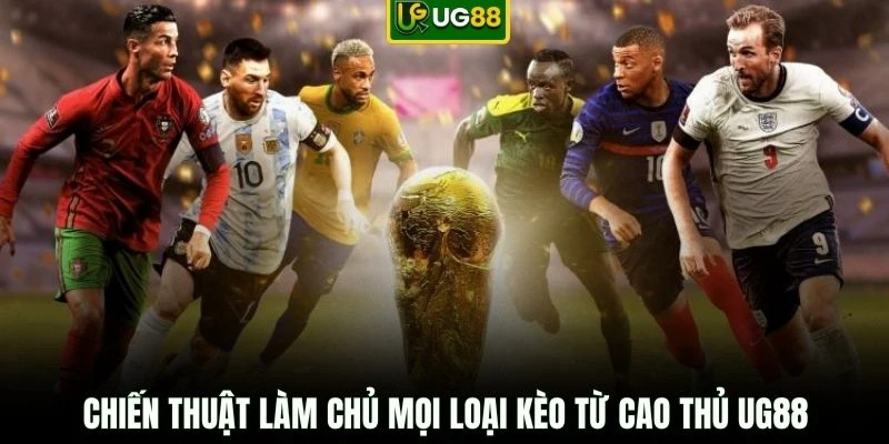 Chiến thuật làm chủ mọi loại kèo từ cao thủ UG88
