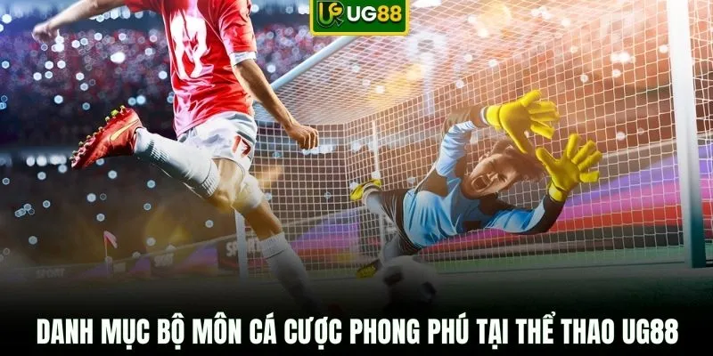 Danh mục bộ môn cá cược phong phú tại thể thao UG88