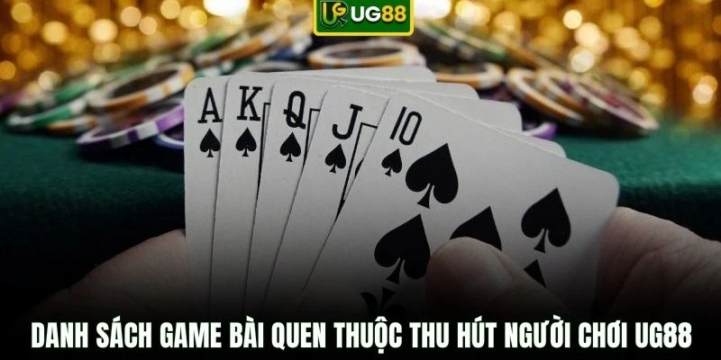 Danh sách game bài quen thuộc thu hút người chơi UG88