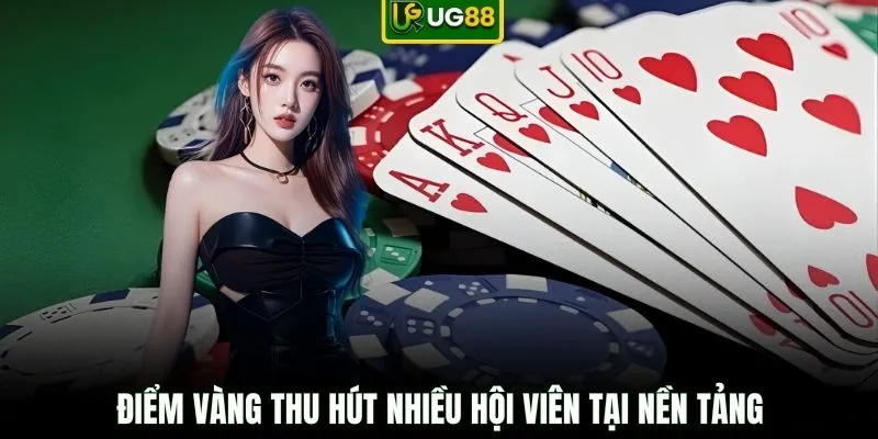 Điểm vàng thu hút nhiều hội viên tại nền tảng