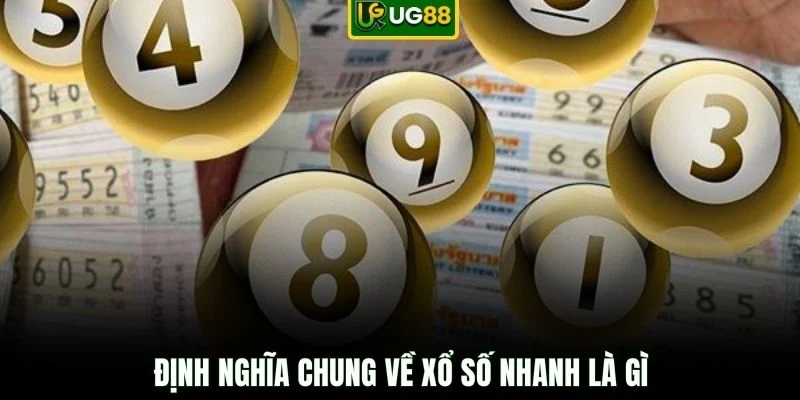 Định nghĩa chung về xổ số nhanh là gì
