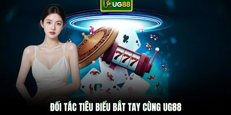 Đối tác tiêu biểu bắt tay cùng UG88