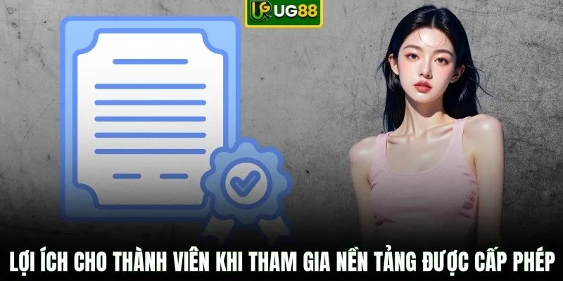 Lợi ích cho thành viên khi tham gia nền tảng được cấp phép