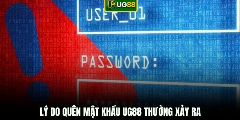 Lý do quên mật khẩu UG88 thường xảy ra