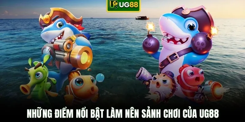 Những điểm nổi bật làm nên sảnh chơi của UG88