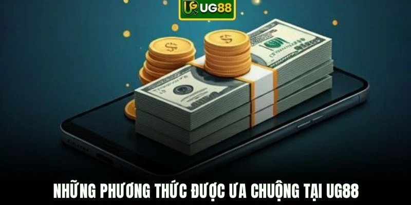 Những phương thức được ưa chuộng tại UG88