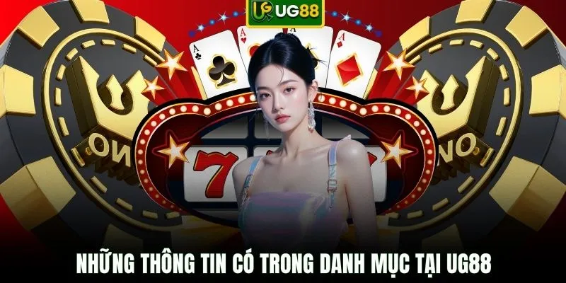 Những thông tin có trong danh mục tại UG88