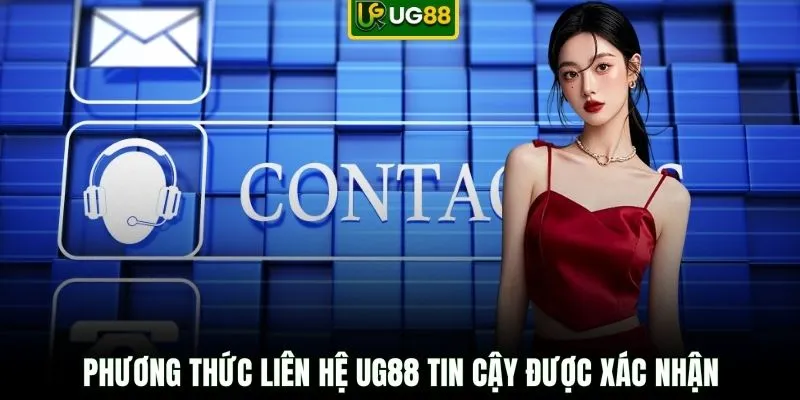 Phương thức liên hệ UG88 tin cậy được xác nhận