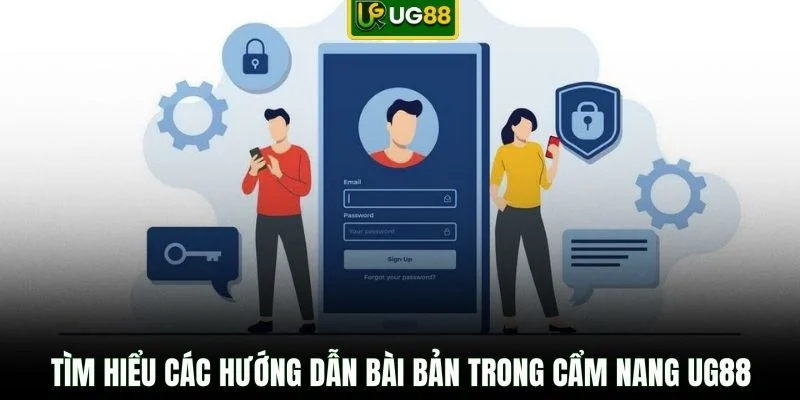 Tìm hiểu các hướng dẫn bài bản trong cẩm nang UG88