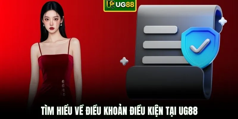 Tìm hiểu về điều khoản điều kiện tại UG88