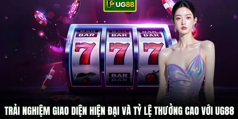 Trải nghiệm giao diện hiện đại và tỷ lệ thưởng cao với UG88