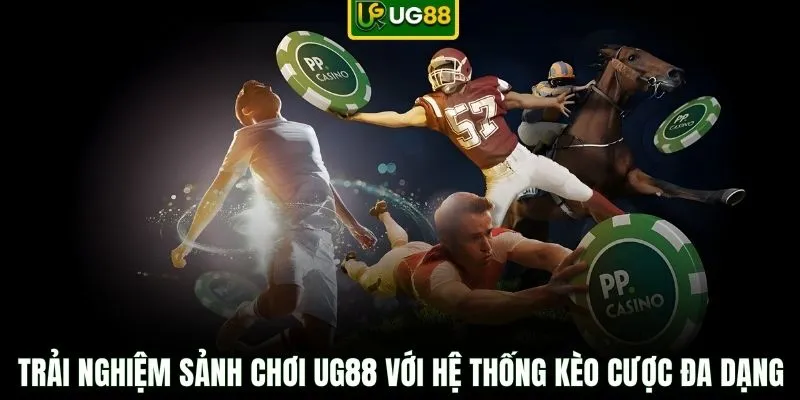 Trải nghiệm sảnh chơi UG88 với hệ thống kèo cược đa dạng