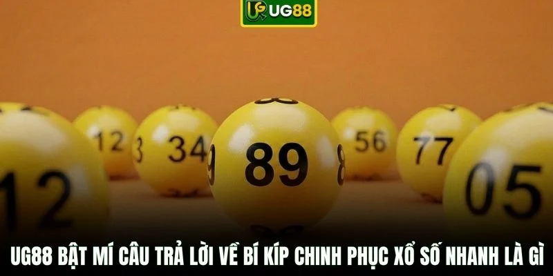 UG88 bật mí câu trả lời về bí kíp chinh phục xổ số nhanh là gì