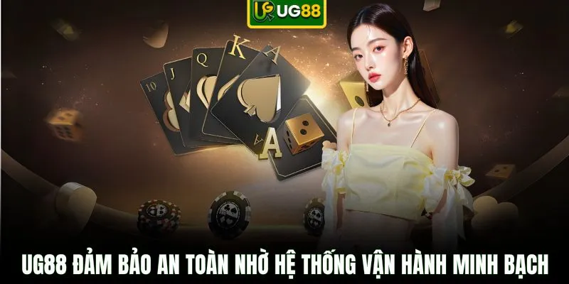 UG88 đảm bảo an toàn nhờ hệ thống vận hành minh bạch