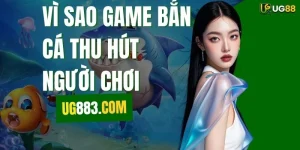 Vì Sao Game Bắn Cá Thu Hút Người Chơi
